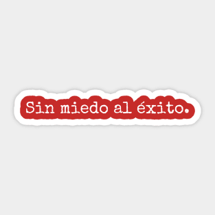 Sin miedo al éxito Sticker